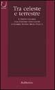 Tra celeste e terrestre. Il diritto canonico nella personale coniugazione di Gabriele Molteni Mastai Ferretti - Gabriele Molteni Mastai Ferretti - Libro Rubbettino 2002, Università | Libraccio.it