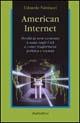 American Internet. Perché la new economy è nata negli Usa e come trasformerà politica e società - Edoardo Narduzzi - Libro Rubbettino 2002, Problemi aperti | Libraccio.it