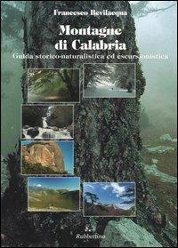 Montagne di Calabria. Guida storico-naturalistica ed escursionistica - Francesco Bevilacqua - Libro Rubbettino 2003, Gli scarabei | Libraccio.it