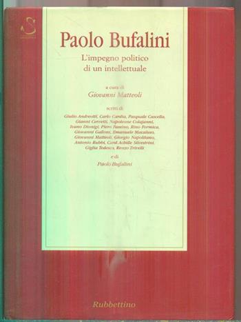 Paolo Bufalini. L'impegno politico di un intellettuale  - Libro Rubbettino 2003, Saggi | Libraccio.it