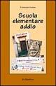 Scuola elementare addio - Giuseppe Guzzo - Libro Rubbettino 2003, Il colibrì. Varia | Libraccio.it