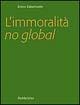 L' immoralità no global