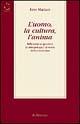 L' uomo, la cultura, l'anima. Riflessioni su questioni di antropologia e di teoria della conoscenza - Ezio Mariani - Libro Rubbettino 2003, Saggi | Libraccio.it