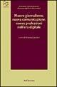 Nuovo giornalismo, nuova comunicazione, nuove professioni nell'era digitale  - Libro Rubbettino 2003, Fondazione Antonio Guarasci | Libraccio.it