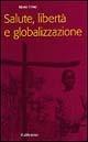 Salute, libertà e globalizzazione - Mario Timio - Libro Rubbettino 2003, Problemi aperti | Libraccio.it