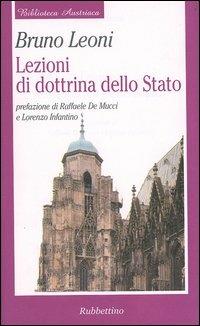 Lezioni di dottrina dello stato - Bruno Leoni - Libro Rubbettino 2003, Biblioteca austriaca. Documenti | Libraccio.it