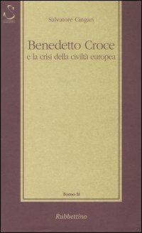 Benedetto Croce e la crisi della civiltà europea - Salvatore Cingari - Libro Rubbettino 2004, Il colibrì. Varia | Libraccio.it