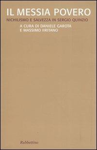 Il Messia povero. Nichilismo e salvezza in Sergio Quinzio  - Libro Rubbettino 2004, Saggi | Libraccio.it