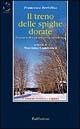Il treno delle spighe dorate. Cronaca di una missione in Siberia - Francesco Bertolina - Libro Rubbettino 2003, Letture bibliche e altre cose | Libraccio.it