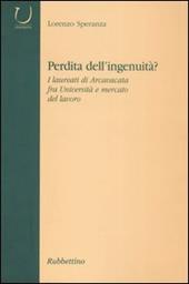 Perdità dell'ingenuità? I laureati di Arcavacata fra università e mercato del lavoro