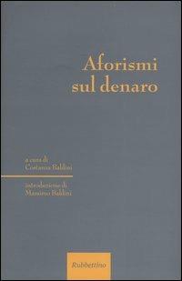 Aforismi sul denaro  - Libro Rubbettino 2003, Varia | Libraccio.it