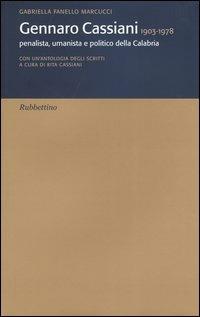 Gennaro Cassiani, 1903-1978. Penalista, umanista e politico della Calabria - Gabriella Fanello Marcucci - Libro Rubbettino 2003, Varia | Libraccio.it