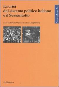 La crisi del sistema politico italiano e il Sessantotto  - Libro Rubbettino 2005, Fondazione Luigi Einaudi | Libraccio.it
