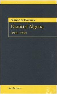 Diario D'Algeria. (1996-1998) - Franco De Courten - Libro Rubbettino 2003, Studi diplomatici | Libraccio.it