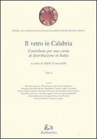 Il vetro in Calabria. Vol. 1: Contributo per una carta di distribuzione in Italia  - Libro Rubbettino 2004, Iraceb | Libraccio.it