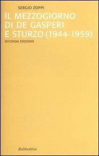 Il mezzogiorno di De Gasperi e Sturzo (1944-1959) - Sergio Zoppi - Libro Rubbettino 2003, Supersaggi | Libraccio.it