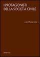I protagonisti della società civile  - Libro Rubbettino 2004, Varia | Libraccio.it