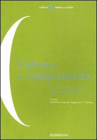 Cultura e competitività. Per un nuovo agire imprenditoriale  - Libro Rubbettino 2003, Impresa e cultura | Libraccio.it