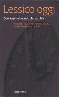 Lessico oggi. Orientarsi nel mondo che cambia  - Libro Rubbettino 2003, Problemi aperti | Libraccio.it