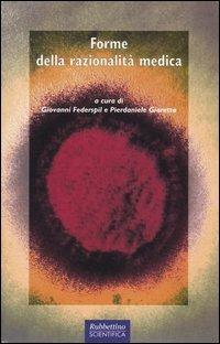 Forme della razionalità medica  - Libro Rubbettino 2004, Rubbettino scientifica | Libraccio.it