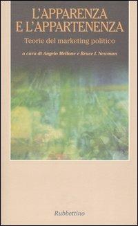 L' apparenza e l'appartenenza. Teorie del marketing politico  - Libro Rubbettino 2004, Kosmos e taxis | Libraccio.it