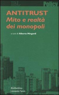 Antitrust. Mito e realtà dei monopoli  - Libro Rubbettino 2004, Policy | Libraccio.it