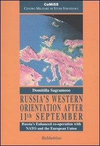 Russia's western orientation after 11th September. Russia's enhanced co-operation with NATO and the European Union - Domitilla Sagramoso - Libro Rubbettino 2004, Centro militare studi strategici | Libraccio.it