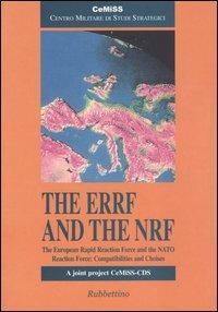 The ERRF and the NRF. The European Rapid Reaction Force and the NATO Reaction Force: compatibilities and choises  - Libro Rubbettino 2004 | Libraccio.it