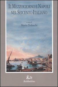 Il Mezzogiorno e Napoli nel Seicento italiano. Atti del Convegno (Napoli, 24 maggio 2002)  - Libro Rubbettino 2004, Varia | Libraccio.it