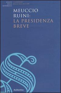 Meuccio Ruini: la presidenza breve. Atti del convegno (Roma, 26 maggio 2003)  - Libro Rubbettino 2004, I convegni Sala Zuccari.Sen. Repubblica | Libraccio.it