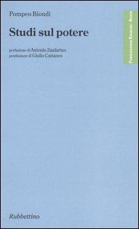 Studi sul potere - Pompeo Biondi - Libro Rubbettino 2004, Fondazione Luigi Einaudi | Libraccio.it