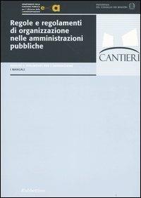 Regole e regolamenti di organizzazione nelle amministrazioni pubbliche  - Libro Rubbettino 2004, Analisi e strumenti per l'innovazione | Libraccio.it