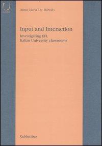 Input and Interaction. Investigating EFL Italian University classroom - Anna M. De Bartolo - Libro Rubbettino 2004, Università | Libraccio.it