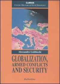 Globalization, Armed Conflicts and Security - Alessandro Gobicchi - Libro Rubbettino 2004, Centro militare studi strategici | Libraccio.it