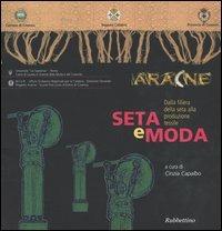 Seta e moda. Dalla filiera della seta alla produzione tessile  - Libro Rubbettino 2004, Varia | Libraccio.it