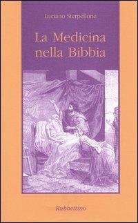 La medicina nella Bibbia - Luciano Sterpellone - Libro Rubbettino 2004, Il colibrì. Varia | Libraccio.it