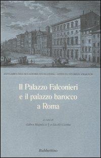 Il palazzo Falconieri e il palazzo barocco a Roma. Atti del Convegno (Roma, 24-26 maggio 1995)  - Libro Rubbettino 2009 | Libraccio.it