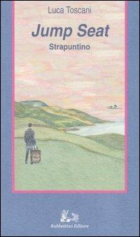 Jump Seat. Strapuntino - Luca Toscani - Libro Rubbettino 2004, Il viaggio | Libraccio.it