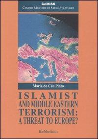 Islamist and Middle Eastern Terrorism: a Threat to Europe? - Maria do Céu Pinto - Libro Rubbettino 2004, Centro militare studi strategici | Libraccio.it