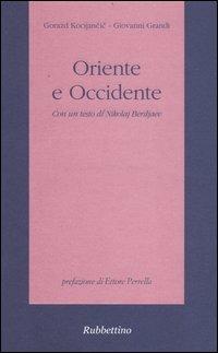 Oriente e occidente - Gorazd Kocijancic, Giovanni Grandi - Libro Rubbettino 2004, Il colibrì. Varia | Libraccio.it