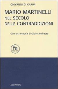 Mario Martinelli nel secolo delle contraddizioni - Giovanni Di Capua - Libro Rubbettino 2004, Fondazione Ambrosius | Libraccio.it