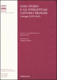 Luigi Sturzo e gli intellettuali cattolici francesi. Carteggi (1925-1945) - Luigi Sturzo - Libro Rubbettino 2004, Opera Omnia. Scritti di Luigi Sturzo | Libraccio.it