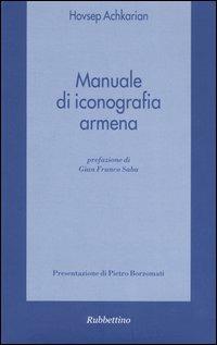 Manuale di iconografia armena - Hovsep Achkarian - Libro Rubbettino 2005, Spiritualità e promozione umana | Libraccio.it