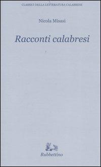 Racconti calabresi - Nicola Misasi - Libro Rubbettino 2004, Classici della letteratura calabrese | Libraccio.it