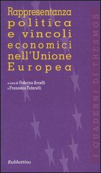 Rappresentanza politica e vincoli economici nell'Unione Europea  - Libro Rubbettino 2004, I quaderni di Thesmos | Libraccio.it