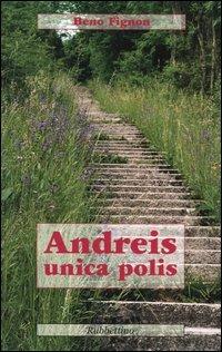 Andreis unica polis - Beno Fignon - Libro Rubbettino 2004 | Libraccio.it