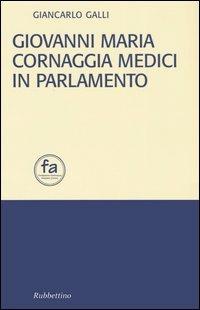 Giovanni Maria Cornaggia Medici in parlamento - Giancarlo Galli - Libro Rubbettino 2004, Fondazione Ambrosius | Libraccio.it