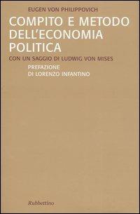 Compito e metodo dell'economia politica - Eugen von Philippovic - Libro Rubbettino 2004, Saggi | Libraccio.it