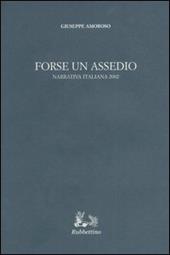 Forse un assedio. Narrativa italiana 2002