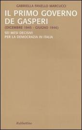 Il primo governo De Gasperi (dicembre 1945-giugno 1946). Sei mesi decisivi per la democrazia in Italia